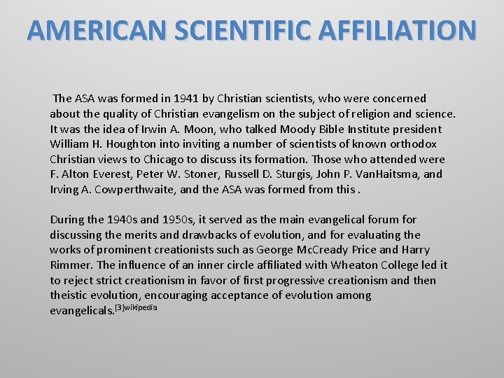AMERICAN SCIENTIFIC AFFILIATION The ASA was formed in 1941 by Christian scientists, who were