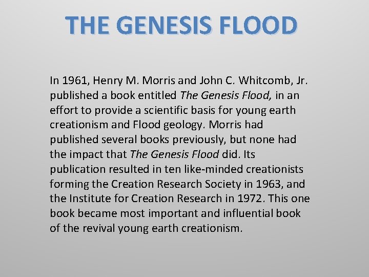 THE GENESIS FLOOD In 1961, Henry M. Morris and John C. Whitcomb, Jr. published