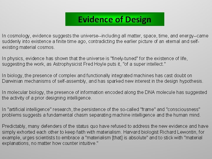 Evidence of Design In cosmology, evidence suggests the universe--including all matter, space, time, and