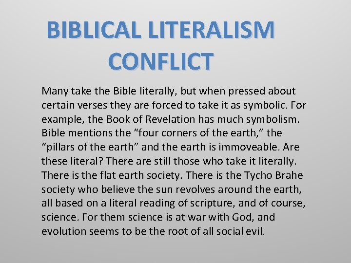 BIBLICAL LITERALISM CONFLICT Many take the Bible literally, but when pressed about certain verses
