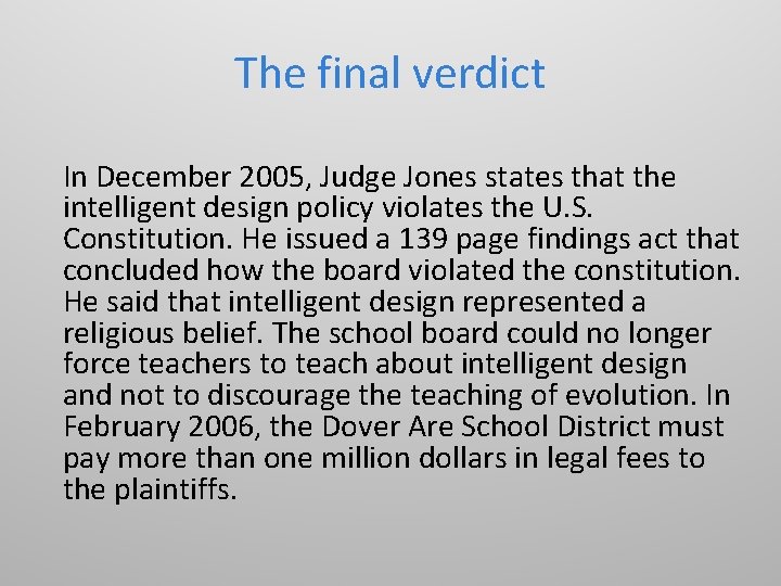 The final verdict In December 2005, Judge Jones states that the intelligent design policy