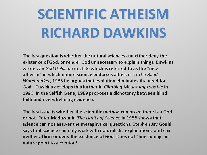 SCIENTIFIC ATHEISM RICHARD DAWKINS The key question is whether the natural sciences can either