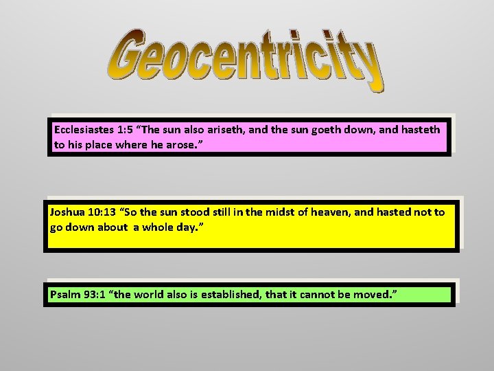 Ecclesiastes 1: 5 “The sun also ariseth, and the sun goeth down, and hasteth