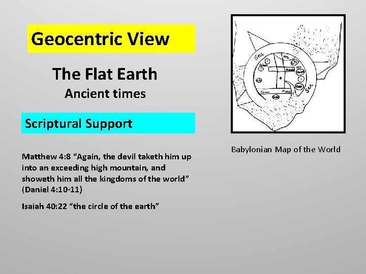 Geocentric View The Flat Earth Ancient times Scriptural Support Matthew 4: 8 “Again, the