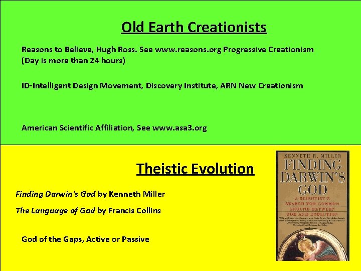 Old Earth Creationists Reasons to Believe, Hugh Ross. See www. reasons. org Progressive Creationism