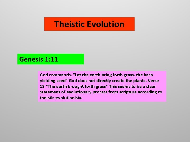 Theistic Evolution Genesis 1: 11 God commands, "Let the earth bring forth grass, the
