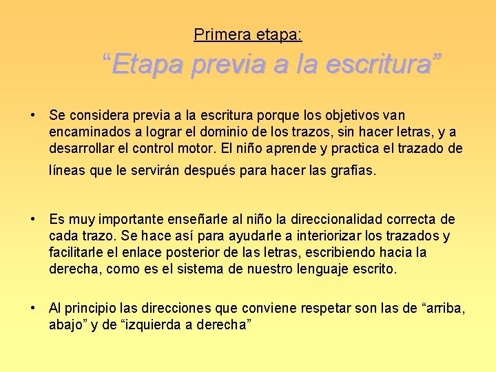 Primera etapa: “Etapa previa a la escritura” • Se considera previa a la escritura