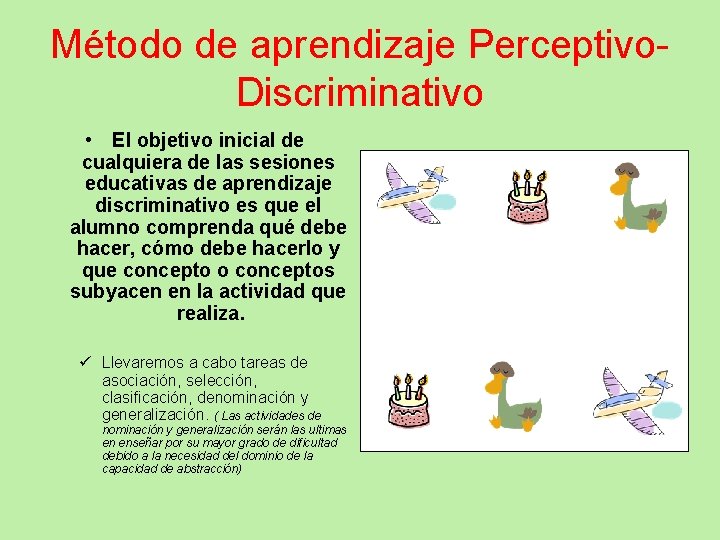 Método de aprendizaje Perceptivo. Discriminativo • El objetivo inicial de cualquiera de las sesiones