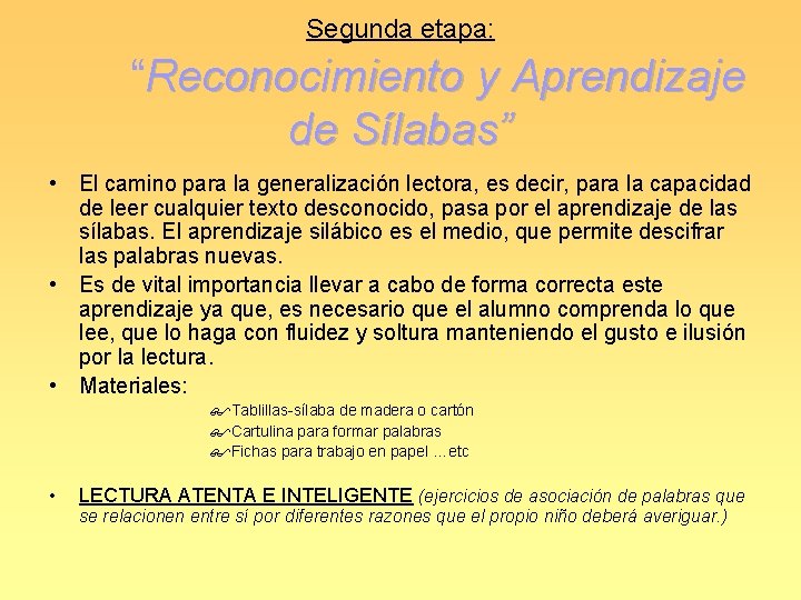 Segunda etapa: “Reconocimiento y Aprendizaje de Sílabas” • El camino para la generalización lectora,