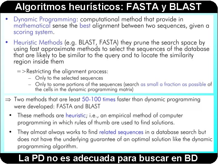 Algoritmos heurísticos: FASTA y BLAST La PD no es adecuada para buscar en BD