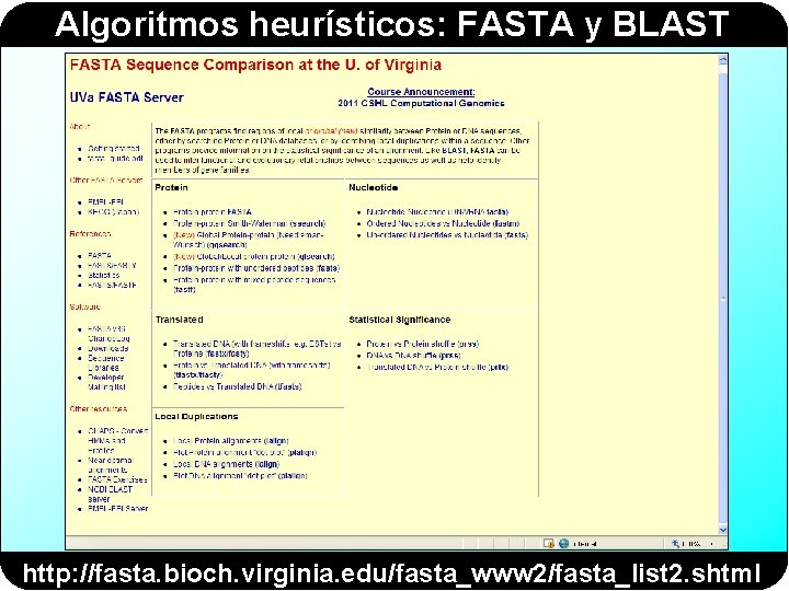 Algoritmos heurísticos: FASTA y BLAST http: //fasta. bioch. virginia. edu/fasta_www 2/fasta_list 2. shtml 