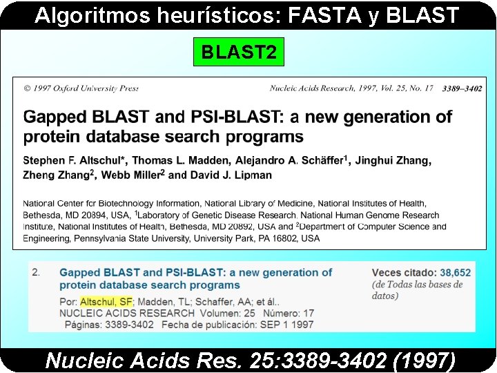 Algoritmos heurísticos: FASTA y BLAST 2 Nucleic Acids Res. 25: 3389 -3402 (1997) 