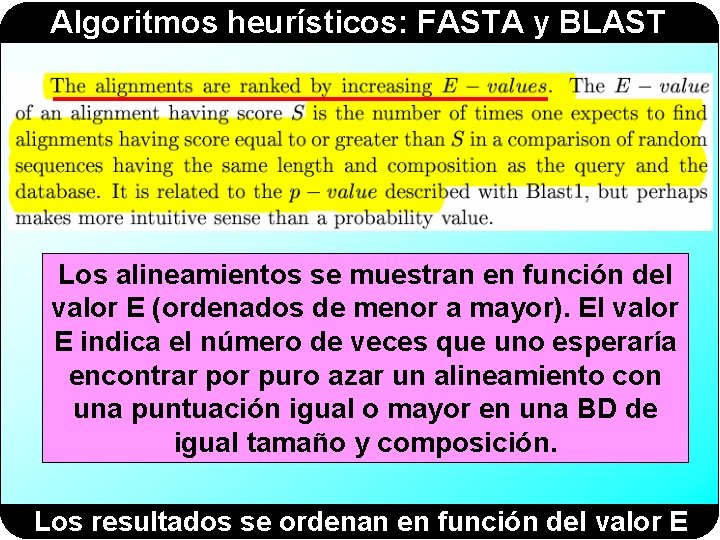 Algoritmos heurísticos: FASTA y BLAST Los alineamientos se muestran en función del valor E