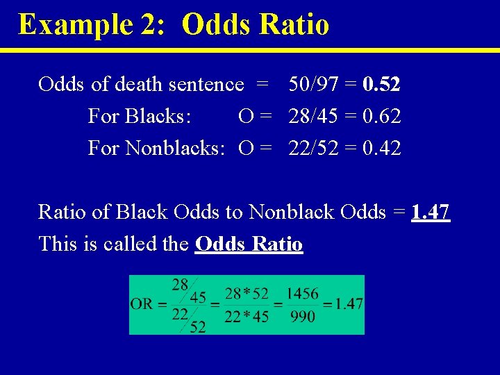 Example 2: Odds Ratio Odds of death sentence = 50/97 = 0. 52 For
