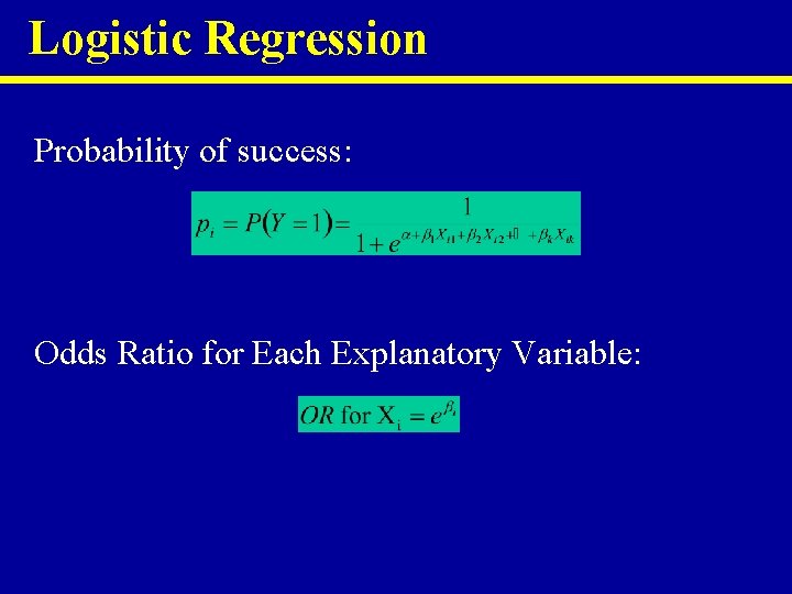 Logistic Regression Probability of success: Odds Ratio for Each Explanatory Variable: 