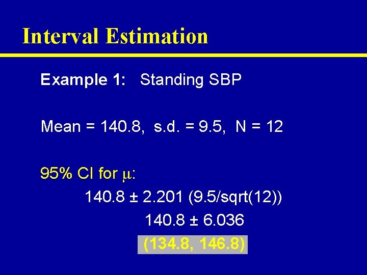 Interval Estimation Example 1: Standing SBP Mean = 140. 8, s. d. = 9.