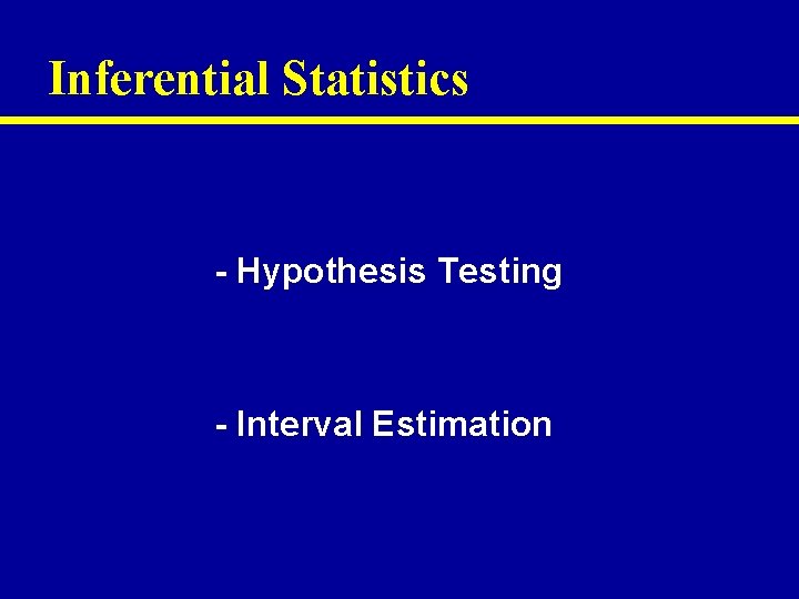 Inferential Statistics - Hypothesis Testing - Interval Estimation 