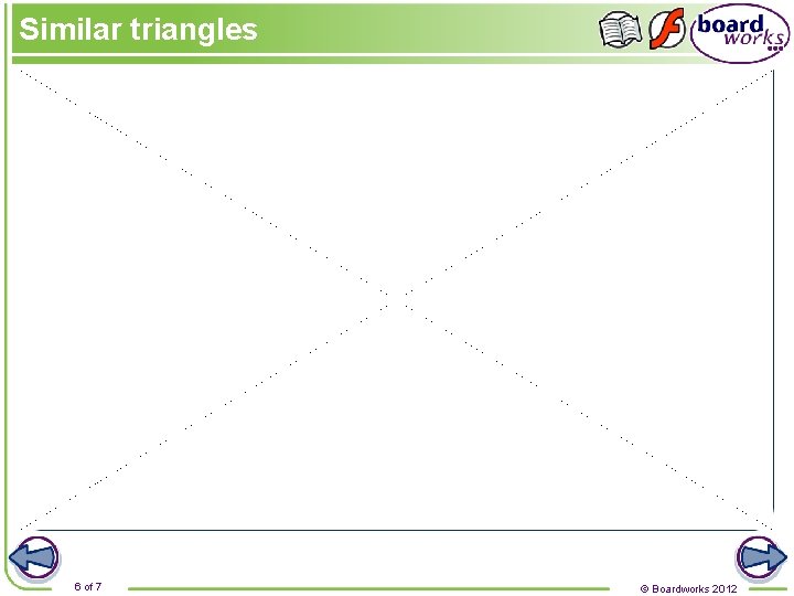 Similar triangles 6 of 7 © Boardworks 2012 