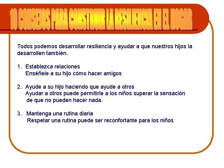 Todos podemos desarrollar resiliencia y ayudar a que nuestros hijos la desarrollen también. 1.