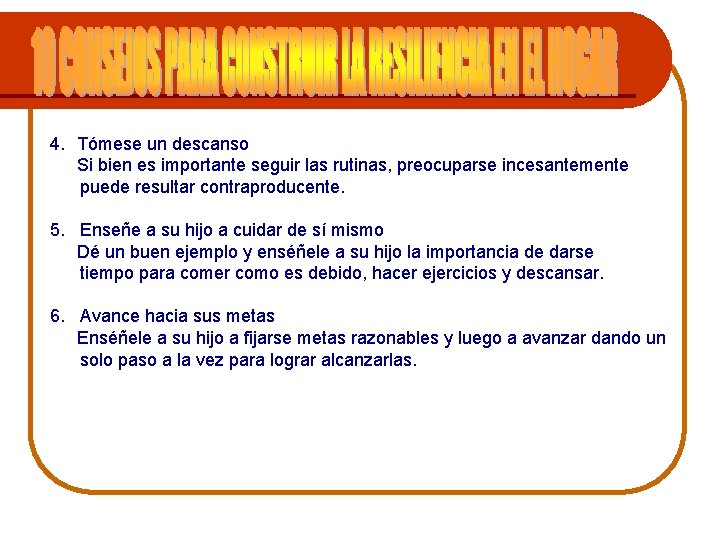 4. Tómese un descanso Si bien es importante seguir las rutinas, preocuparse incesantemente puede