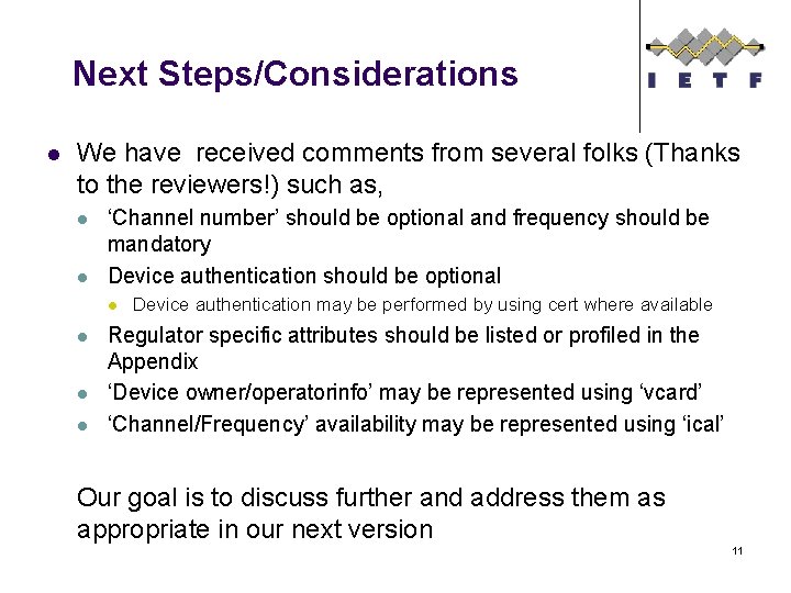 Next Steps/Considerations l We have received comments from several folks (Thanks to the reviewers!)