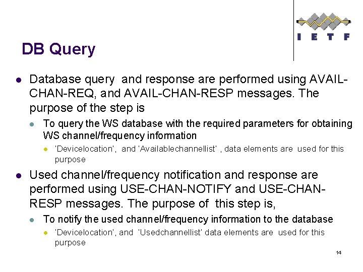 DB Query l Database query and response are performed using AVAILCHAN-REQ, and AVAIL-CHAN-RESP messages.