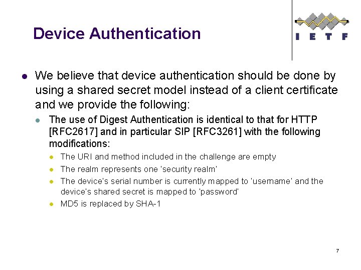 Device Authentication l We believe that device authentication should be done by using a