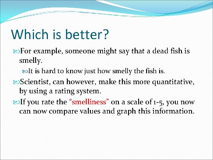Which is better? For example, someone might say that a dead fish is smelly.