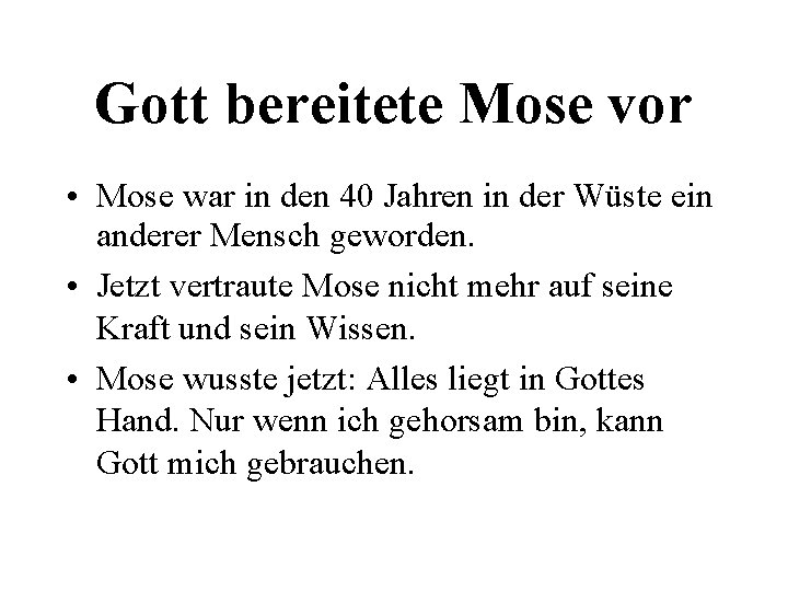 Gott bereitete Mose vor • Mose war in den 40 Jahren in der Wüste