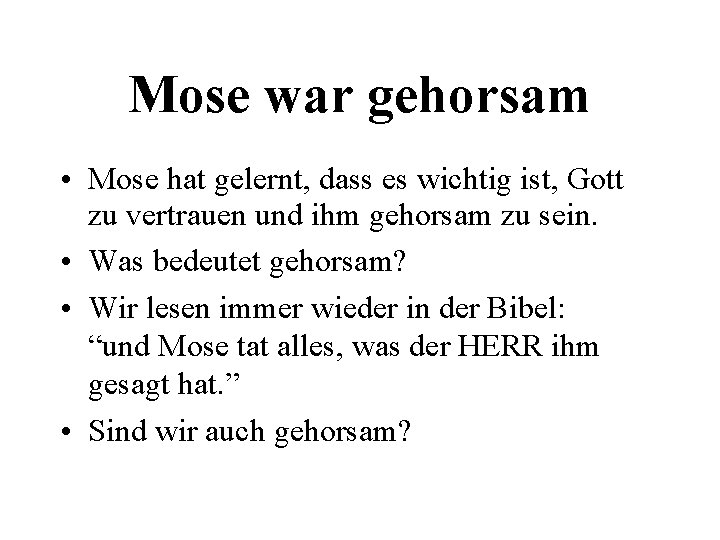 Mose war gehorsam • Mose hat gelernt, dass es wichtig ist, Gott zu vertrauen