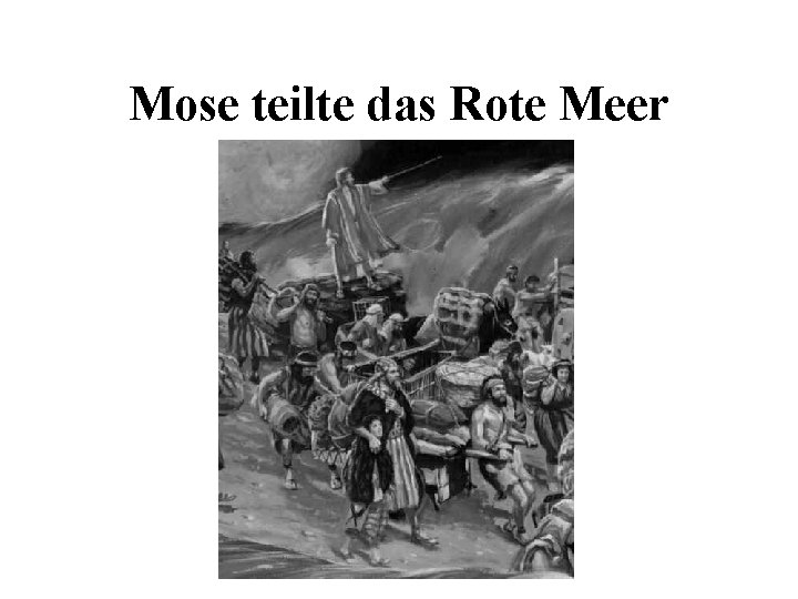 Mose teilte das Rote Meer 