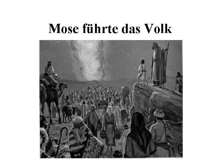 Mose führte das Volk 