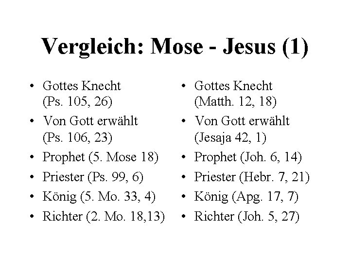 Vergleich: Mose - Jesus (1) • Gottes Knecht (Ps. 105, 26) • Von Gott