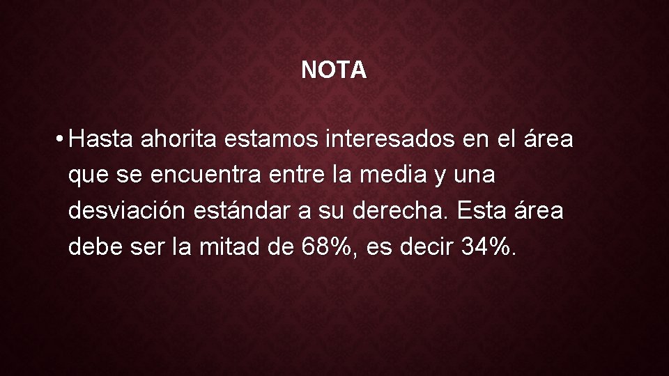 NOTA • Hasta ahorita estamos interesados en el área que se encuentra entre la