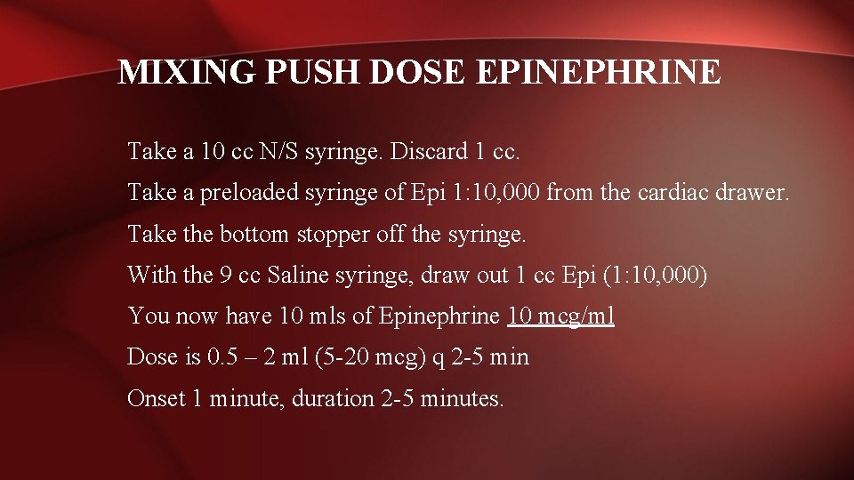 MIXING PUSH DOSE EPINEPHRINE Take a 10 cc N/S syringe. Discard 1 cc. Take