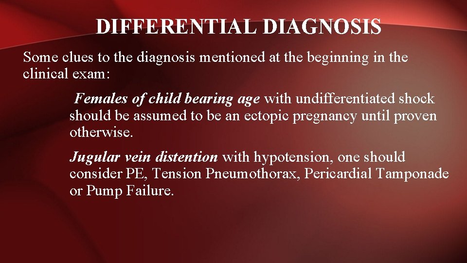 DIFFERENTIAL DIAGNOSIS Some clues to the diagnosis mentioned at the beginning in the clinical