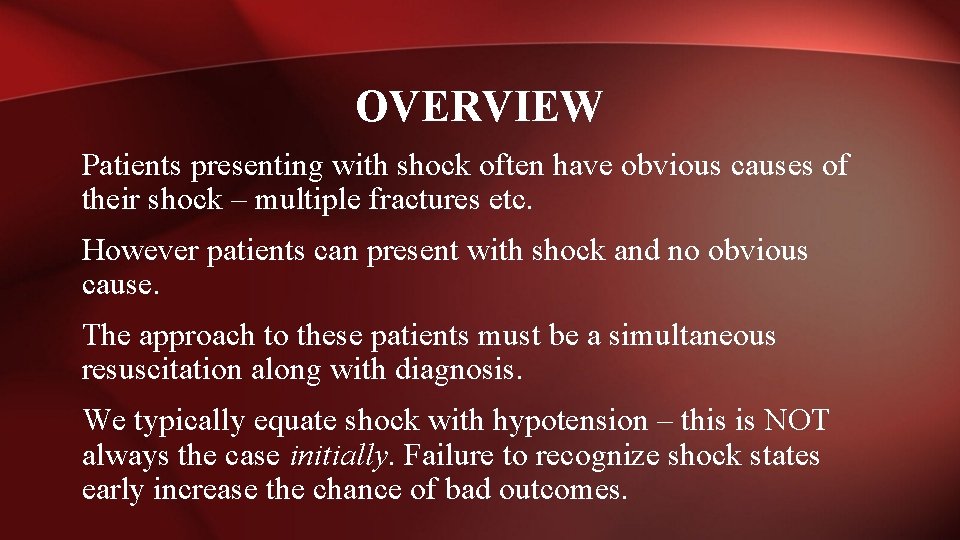 OVERVIEW Patients presenting with shock often have obvious causes of their shock – multiple