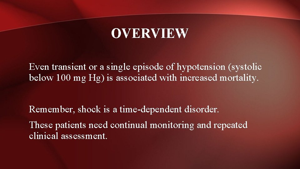 OVERVIEW Even transient or a single episode of hypotension (systolic below 100 mg Hg)