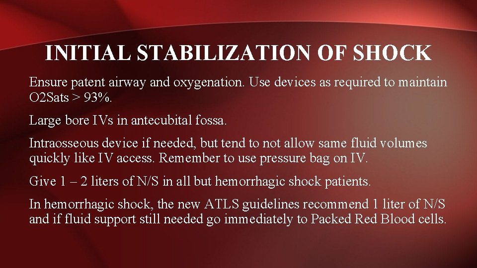 INITIAL STABILIZATION OF SHOCK Ensure patent airway and oxygenation. Use devices as required to