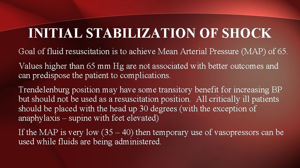 INITIAL STABILIZATION OF SHOCK Goal of fluid resuscitation is to achieve Mean Arterial Pressure