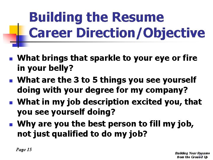 Building the Resume Career Direction/Objective n n What brings that sparkle to your eye