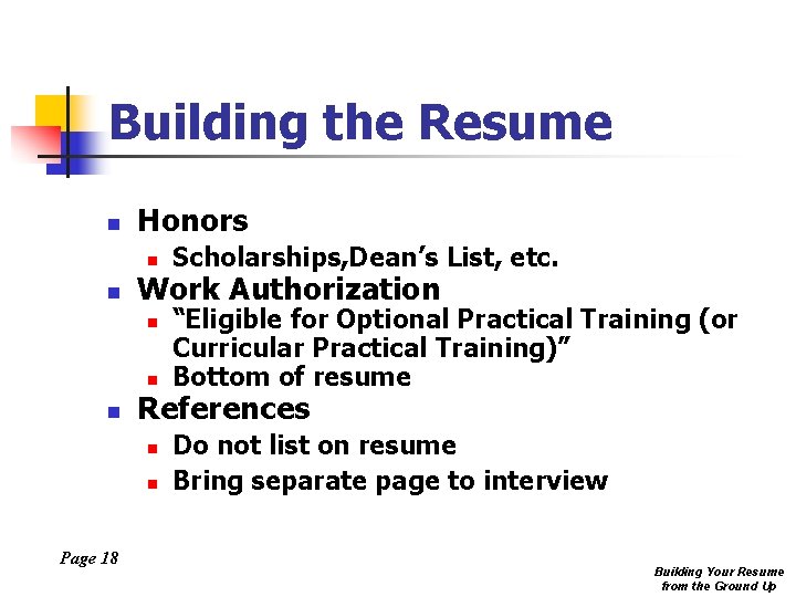Building the Resume n Honors n n Work Authorization n “Eligible for Optional Practical