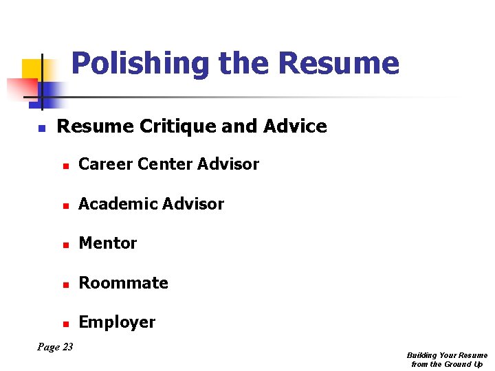 Polishing the Resume n Resume Critique and Advice n Career Center Advisor n Academic