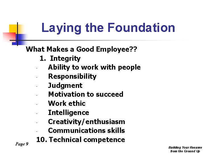 Laying the Foundation What Makes a Good Employee? ? 1. Integrity Ability to work