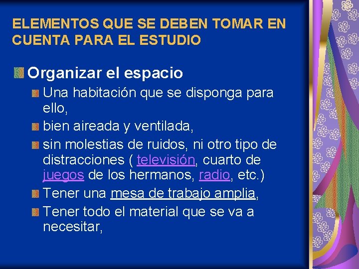 ELEMENTOS QUE SE DEBEN TOMAR EN CUENTA PARA EL ESTUDIO Organizar el espacio Una