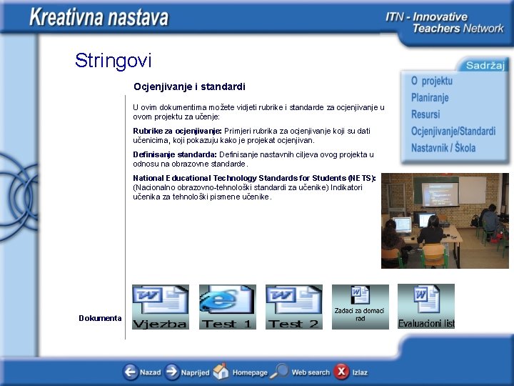 Stringovi Ocjenjivanje i standardi U ovim dokumentima možete vidjeti rubrike i standarde za ocjenjivanje