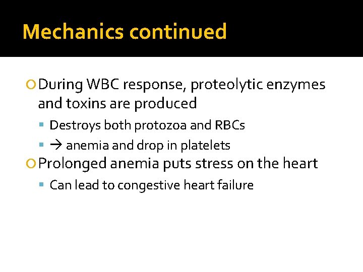 Mechanics continued During WBC response, proteolytic enzymes and toxins are produced Destroys both protozoa