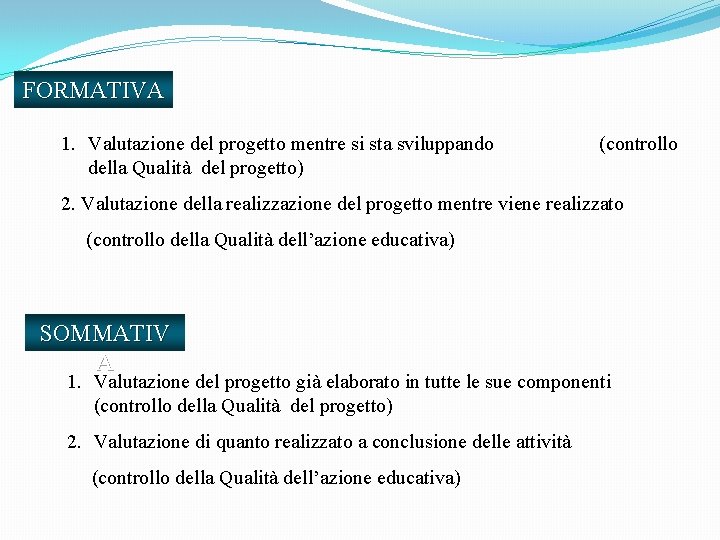 FORMATIVA 1. Valutazione del progetto mentre si sta sviluppando (controllo della Qualità del progetto)