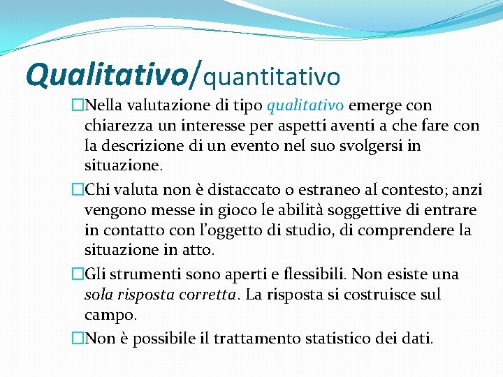 Qualitativo/quantitativo �Nella valutazione di tipo qualitativo emerge con chiarezza un interesse per aspetti aventi