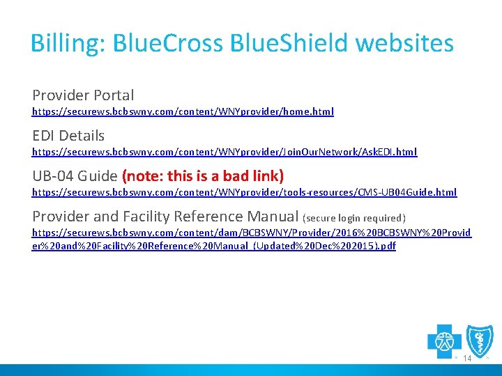 Billing: Blue. Cross Blue. Shield websites Provider Portal https: //securews. bcbswny. com/content/WNYprovider/home. html EDI